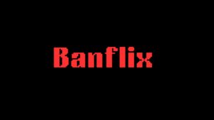 Banflix